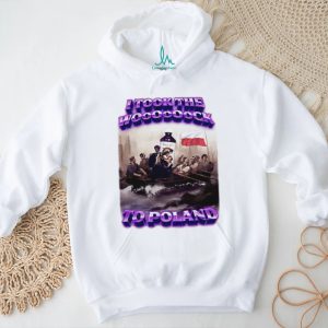 I took the wock to Poland meme shirt