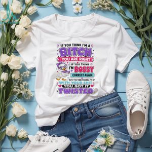 If you think I’m a bitch you are right if you think I’m bossy cartoon duck shirt