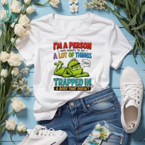 I’m a person who wants to do a lot of things Grinch shirt