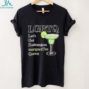 LGBTQ let’s get bottomless margaritas queen shirt