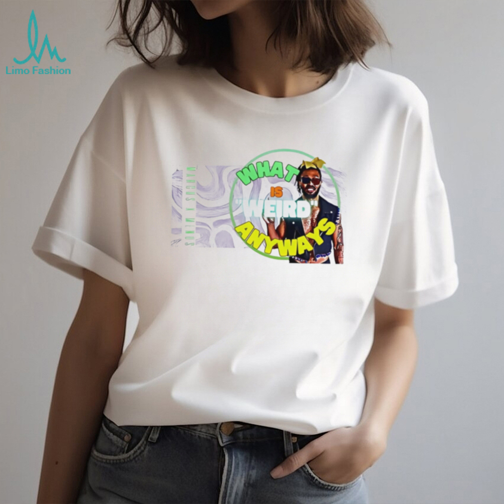 Marcus x Menos what is weird anyways shirt Marcus x Menos what is weird anyways shirt