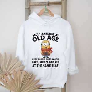 Multitasking at old age I can cough burp laugh fart sneeze and pee shirt
