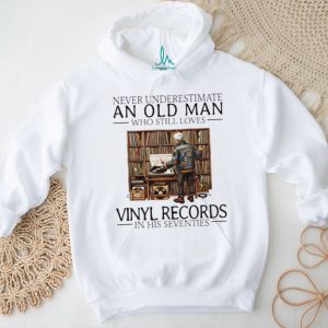 Never underestimate an old man who still loves vinyl records in his seventies shirt