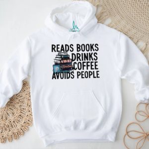 Reads books drinks coffee avoids people graphic shirt