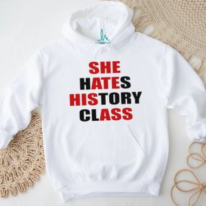 She hates history class she ate his ass text shirt