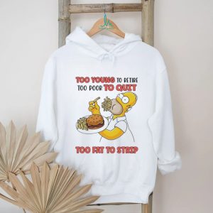 Too young to retire too poor to quit too fat to strip Simpson eating hamburger shirt