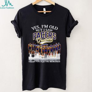 Yes I’m old but I saw Indiana Pacers greatness thank you for the memories shirt Yes I’m old but I saw Indiana Pacers greatness thank you for the memories shirt