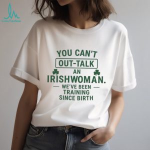 Irish Pride Out Talk An Irishwoman St Patricks Day T Shirt Irish Pride Out Talk An Irishwoman St Patricks Day T Shirt