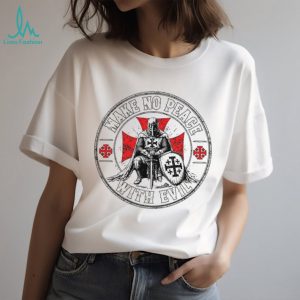 Knights Templar Crusader Make No Peace With Evil T Shirt Knights Templar Crusader Make No Peace With Evil T Shirt