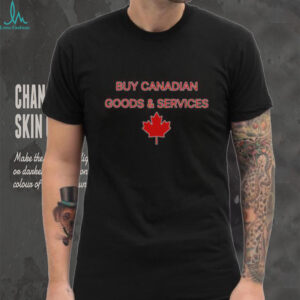 Official Buy Canadian Goods & Services T Shirt