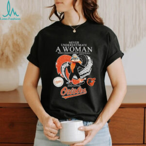 Official Never Underestimate A Woman Who Understands Baseball And Loves Baltimore Orioles Diamond Heart T shirts