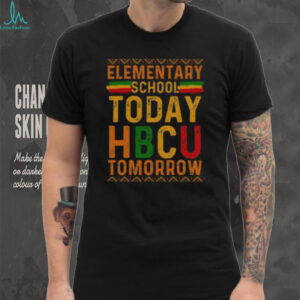 Official HBCU College Elementary School Today HBCU Tomorrow T Shirt