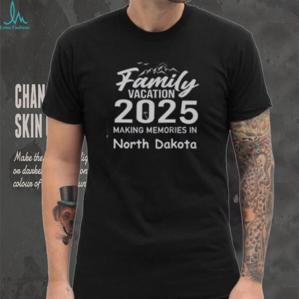 Awesome Family Vacation 2025 Making Memories North Dakota T Shirt Recovered