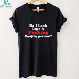 Do it look like a fcking people person shirt