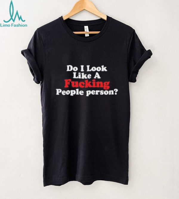 Do it look like a fcking people person shirt