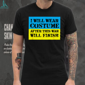 I Will Wear Costume After This War Will Finish Zelensky T Shirt