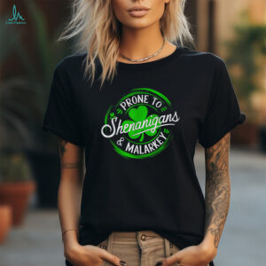 Prone To Shenanigans And Malarkey St Patrick’s Day Shamrock T Shirt