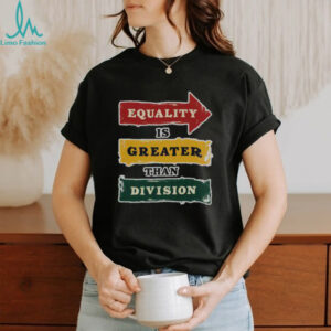 Official Equality Is Greater Than Division Math Black History Month T Shirt