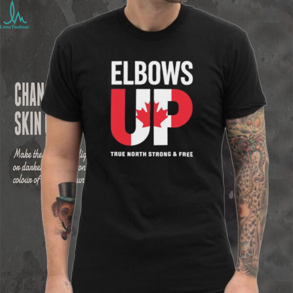 Elbows Up True North Strong And Free Canada shirt