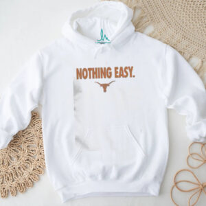 Top Texas Longhorns Nothing Easy T Shirt