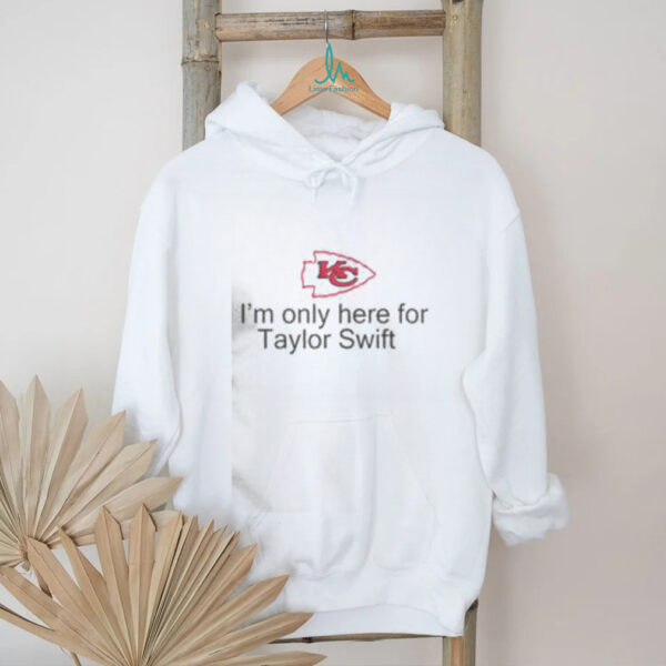 Good I’m Only Here For Taylor Swift Kansas City Chiefs Football T Shirt