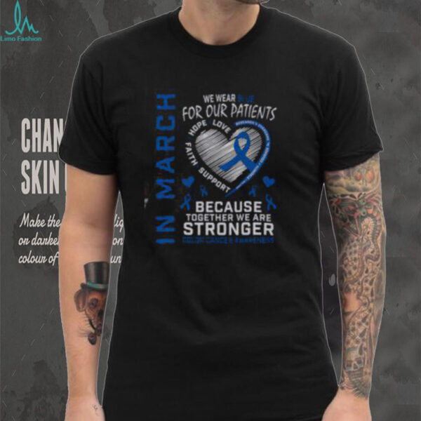 Good In March We Wear Blue Patients Colon Cancer Awareness Nurse T Shirt Recovered