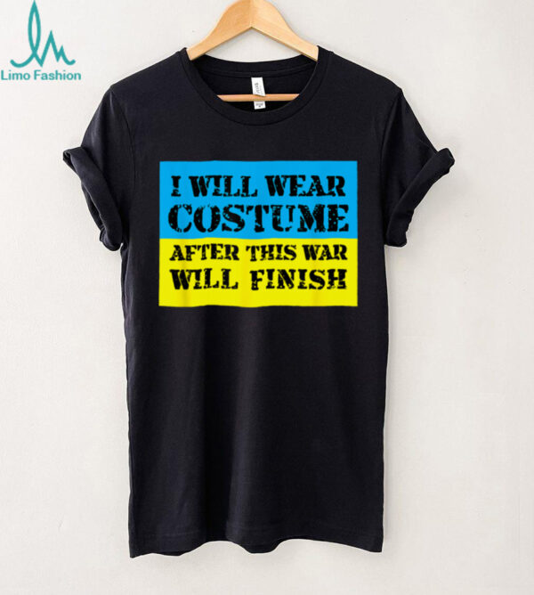 I Will Wear Costume After This War Will Finish Zelensky T Shirt