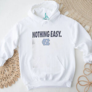 Top North Carolina Tar Heels Nothing Easy T Shirt