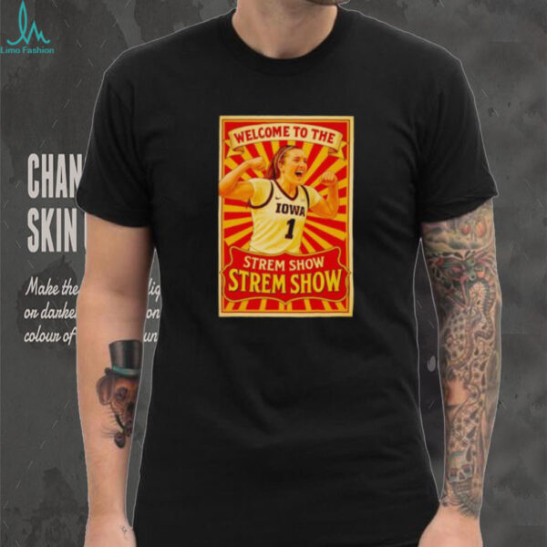 Iowa Hawkeyes women’s basketball Welcome To The Strem Show shirt