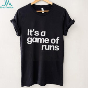 It’s a game of runs shirt