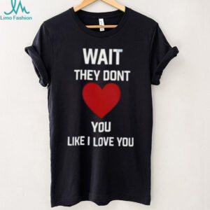 Kang Seul Gi Wait They Dont Like I Love You Unisex T shirt