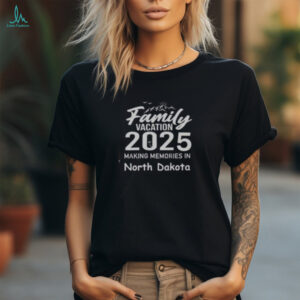 Awesome Family Vacation 2025 Making Memories North Dakota T Shirt Recovered