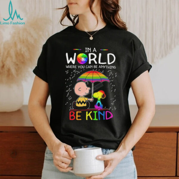 LGBT Snoopy In A World Where You Can Be Anything Be Kind Shirt