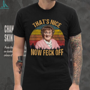 That’s Nice Now Feck Off Vintage T Shirt