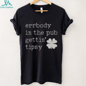 Nice Errbody In The Pub Getting Tipsy St Patrick’s Day T Shirt