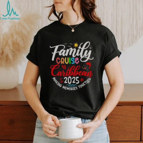 Nice Family Cruise Caribbean 2025 Making Memories Together T Shirt