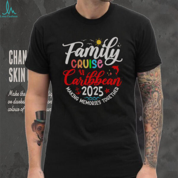 Nice Family Cruise Caribbean 2025 Making Memories Together T Shirt