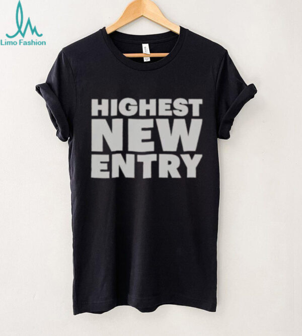 Nice Highest New Entry T Shirt