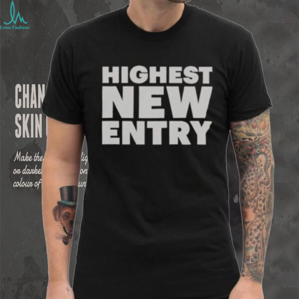 Nice Highest New Entry T Shirt