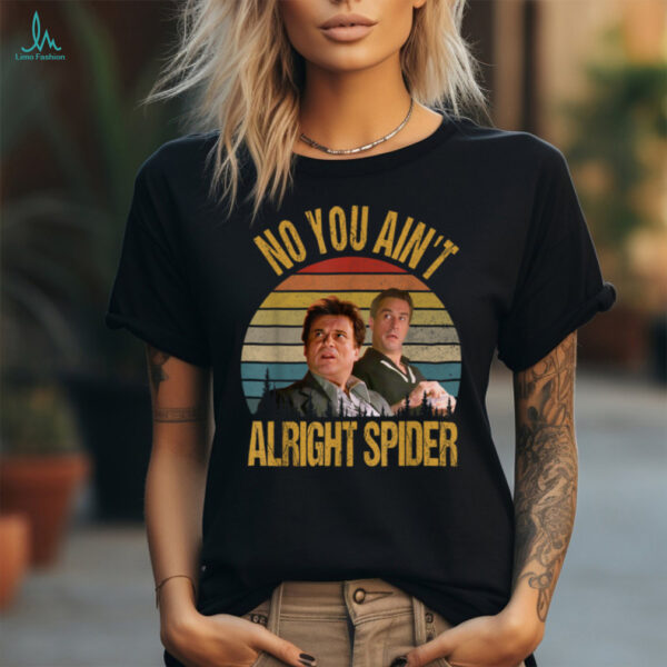 No You Ain’t Alright Spider Vintage T Shirt