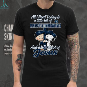 2025 Snoopy And Charlie Brown All I Need Today Is A Little Bit Of Minnesota Timberwolves And A Whole Lot Of Jesus Tee 2025