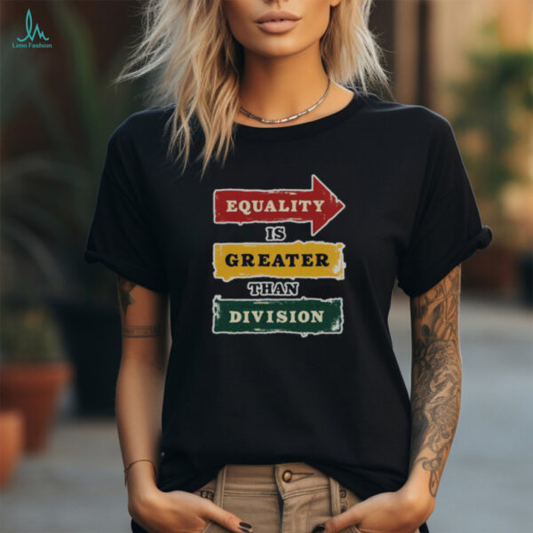 Official Equality Is Greater Than Division Math Black History Month T Shirt