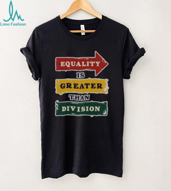 Official Equality Is Greater Than Division Math Black History Month T Shirt