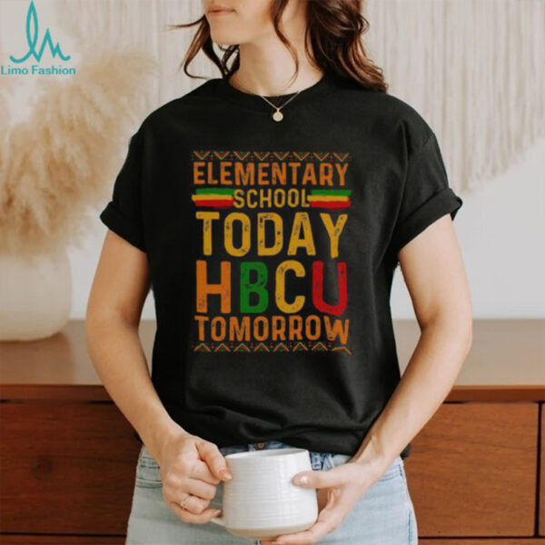 Official HBCU College Elementary School Today HBCU Tomorrow T Shirt