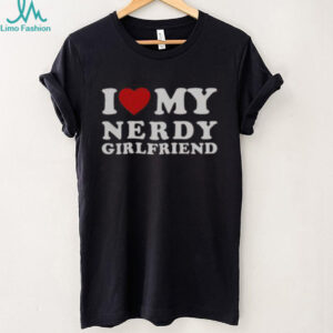 Official I Love My Nerdy Girlfriend I Heart My Nerdy Girlfriend T Shirt