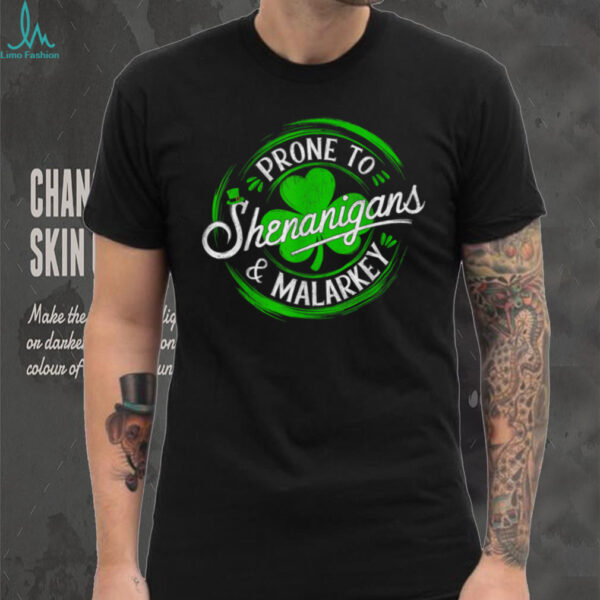 Prone To Shenanigans And Malarkey St Patrick’s Day Shamrock T Shirt