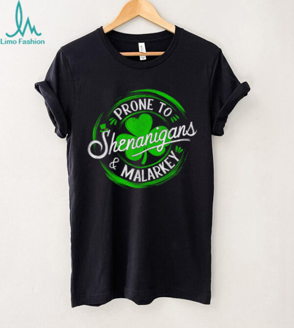 Prone To Shenanigans And Malarkey St Patrick’s Day Shamrock T Shirt