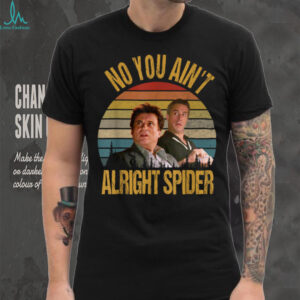 No You Ain’t Alright Spider Vintage T Shirt