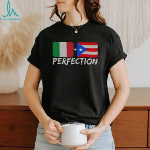 Nice Italian Plus Puerto Rican Perfection T Shirt