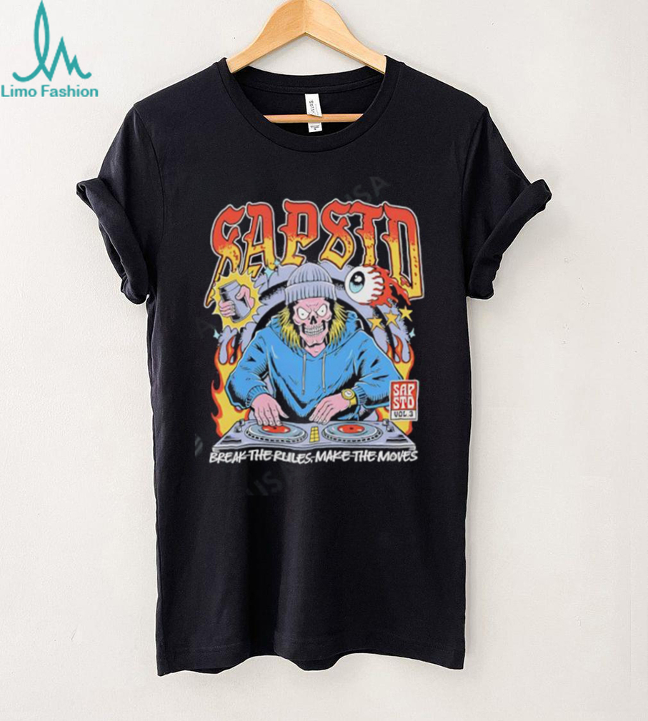 SAP STD Break The Rules Make The Moves DJ Skull shirt SAP STD Break The Rules Make The Moves DJ Skull shirt